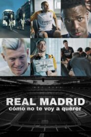 Real Madrid: Cómo no te voy a querer (2025)